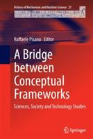 A Bridge between Conceptual Frameworks: Sciences, Society and Technology Studies - cover