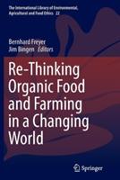 Re-Thinking Organic Food and Farming in a Changing World