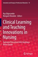 Clinical Learning and Teaching Innovations in Nursing: Dedicated Education Units Building a Better Future