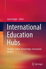 International Education Hubs: Student, Talent, Knowledge-Innovation Models