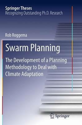 Swarm Planning: The Development of a Planning Methodology to Deal with Climate Adaptation - Rob Roggema - cover