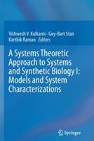 A Systems Theoretic Approach to Systems and Synthetic Biology I: Models and System Characterizations