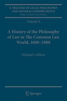 A Treatise of Legal Philosophy and General Jurisprudence: Volume 8: A History of the Philosophy of Law in The Common Law World, 1600–1900