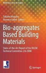Bio-aggregates Based Building Materials: State-of-the-Art Report of the RILEM Technical Committee 236-BBM