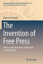 The Invention of Free Press: Writers and Censorship in Eighteenth Century Europe