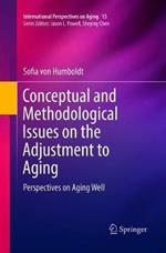 Conceptual and Methodological Issues on the Adjustment to Aging: Perspectives on Aging Well