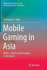 Mobile Gaming in Asia: Politics, Culture and Emerging Technologies