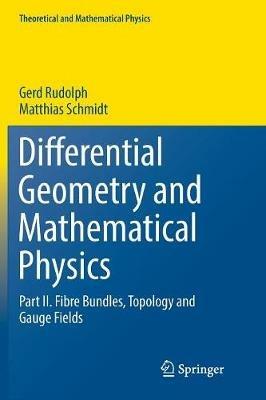 Differential Geometry and Mathematical Physics: Part II. Fibre Bundles, Topology and Gauge Fields - Gerd Rudolph,Matthias Schmidt - cover