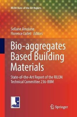 Bio-aggregates Based Building Materials: State-of-the-Art Report of the RILEM Technical Committee 236-BBM - cover