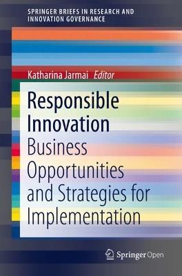 Responsible Innovation: Business Opportunities and Strategies for Implementation - cover