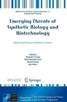 Emerging Threats of Synthetic Biology and Biotechnology: Addressing Security and Resilience Issues - cover