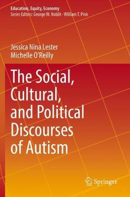 The Social, Cultural, and Political Discourses of Autism - Jessica Nina Lester,Michelle O'Reilly - cover