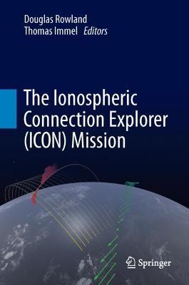 The Ionospheric Connection Explorer (ICON) Mission - cover