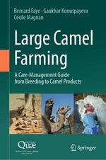 Large Camel Farming: A Care-Management Guide from Breeding to Camel Products