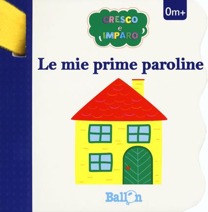 Le mie prime paroline. Cresco e imparo. Ediz. a colori - copertina