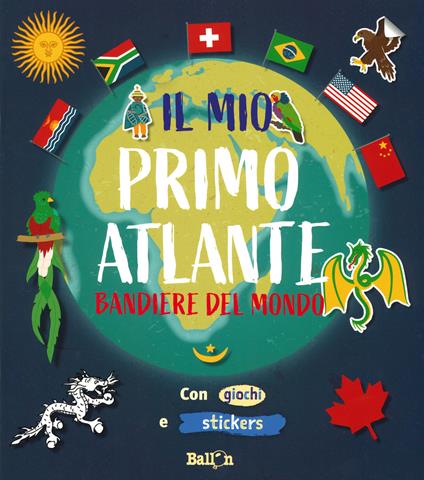 Bandiere del mondo. Il mio primo atlante. Ediz. a colori - copertina