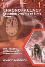 ChronoFallacy: Why You'll Never Escape Yesterday and Tomorrow is Forever Out of Reach