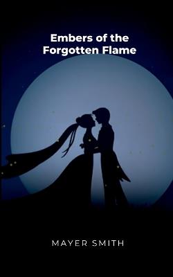 Embers of the Forgotten Flame - Mayer Smith - cover