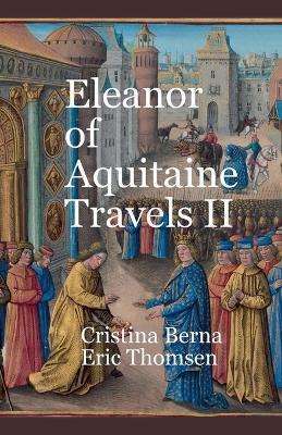Eleanor of Aquitaine Travels II - Cristina Berna,Eric Thomsen - cover