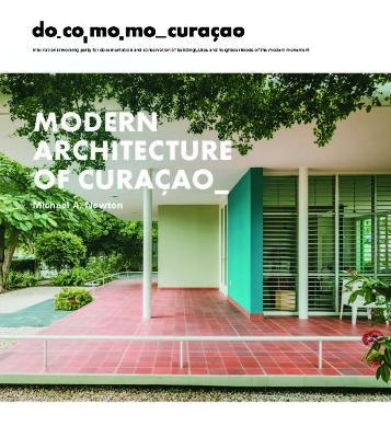 Modern Architecture of Curaçao: The Docomomo Movement, 1930-1960 - Michael Newton - cover