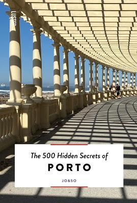 The 500 Hidden Secrets of Porto - Joana Lacerda,Sofia Lacerda - cover
