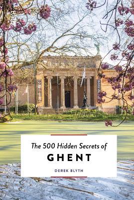 The 500 Hidden Secrets of Ghent - Derek Blyth - cover