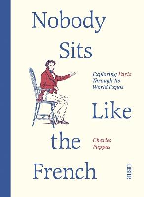 Nobody Sits Like the French - Charles Pappas - cover
