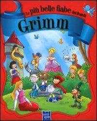 Le più belle fiabe dei fratelli Grimm - Jacob Grimm,Wilhelm Grimm - copertina