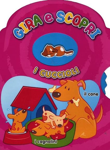 I cuccioli. Gira e scopri - copertina