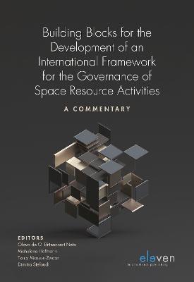 Building Blocks for the Development of an International Framework for the Governance of Space Resource Activities: A Commentary - cover