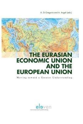 The Eurasian Economic Union and the European Union: Moving Toward a Greater Understanding - cover