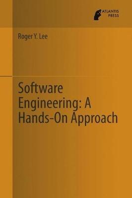 Software Engineering: A Hands-On Approach - Roger Y. Lee - cover