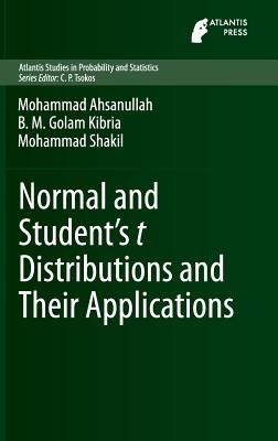 Normal and Student´s t Distributions and Their Applications - Mohammad Ahsanullah,B.M. Golam Kibria,Mohammad Shakil - cover