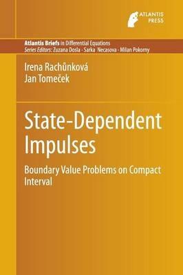 State-Dependent Impulses: Boundary Value Problems on Compact Interval - Irena Rachunková,Jan Tomecek - cover