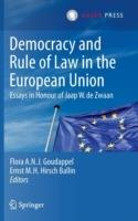 Democracy and Rule of Law in the European Union: Essays in Honour of Jaap W. de Zwaan