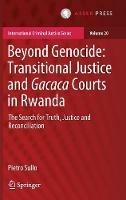 Beyond Genocide: Transitional Justice and Gacaca Courts in Rwanda: The Search for Truth, Justice and Reconciliation