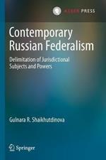 Contemporary Russian Federalism: Delimitation of Jurisdictional Subjects and Powers