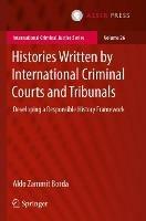 Histories Written by International Criminal Courts and Tribunals: Developing a Responsible History Framework