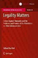 Legality Matters: Crimes Against Humanity and the Problems and Promise of the Prohibition on Other Inhumane Acts