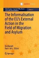The Informalisation of the EU's External Action in the Field of Migration and Asylum - cover