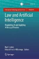 Law and Artificial Intelligence: Regulating AI and Applying AI in Legal Practice