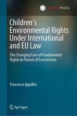 Children’s Environmental Rights Under International and EU Law: The Changing Face of Fundamental Rights in Pursuit of Ecocentrism