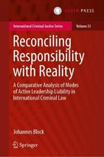 Reconciling Responsibility with Reality: A Comparative Analysis of Modes of Active Leadership Liability in International Criminal Law