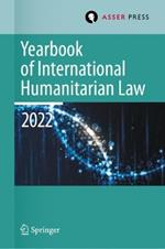 Yearbook of International Humanitarian Law, Volume 25 (2022): International Humanitarian Law and Neighbouring Frameworks