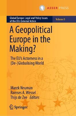 A Geopolitical Europe in the Making?: The EU’s Actorness in a (De-)Globalising World - cover