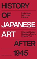 History of Japanese Art after 1945: Institutions, Discourse, Practice