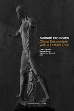 Modern Etruscans: Close Encounters with a Distant Past