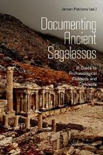 Documenting Ancient Sagalassos: A Guide to Archaeological Methods and Concepts