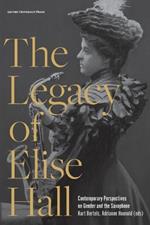 The Legacy of Elise Hall: Contemporary Perspectives on Gender and the Saxophone
