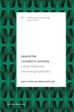 Beyond the Translator’s Invisibility: Critical Reflections and New Perspectives